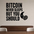 Bitcoin Never Sleeps But You Should removable vinyl wall decal shown in a styled room.