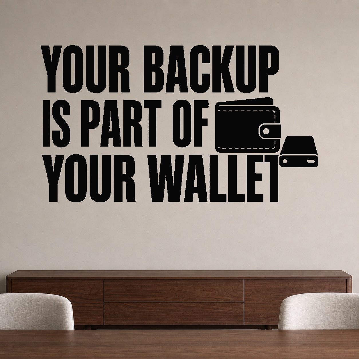 Alternate room view of the Your Backup Is Part of Your Wallet removable vinyl wall decal.