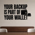 Alternate room view of the Your Backup Is Part of Your Wallet removable vinyl wall decal.