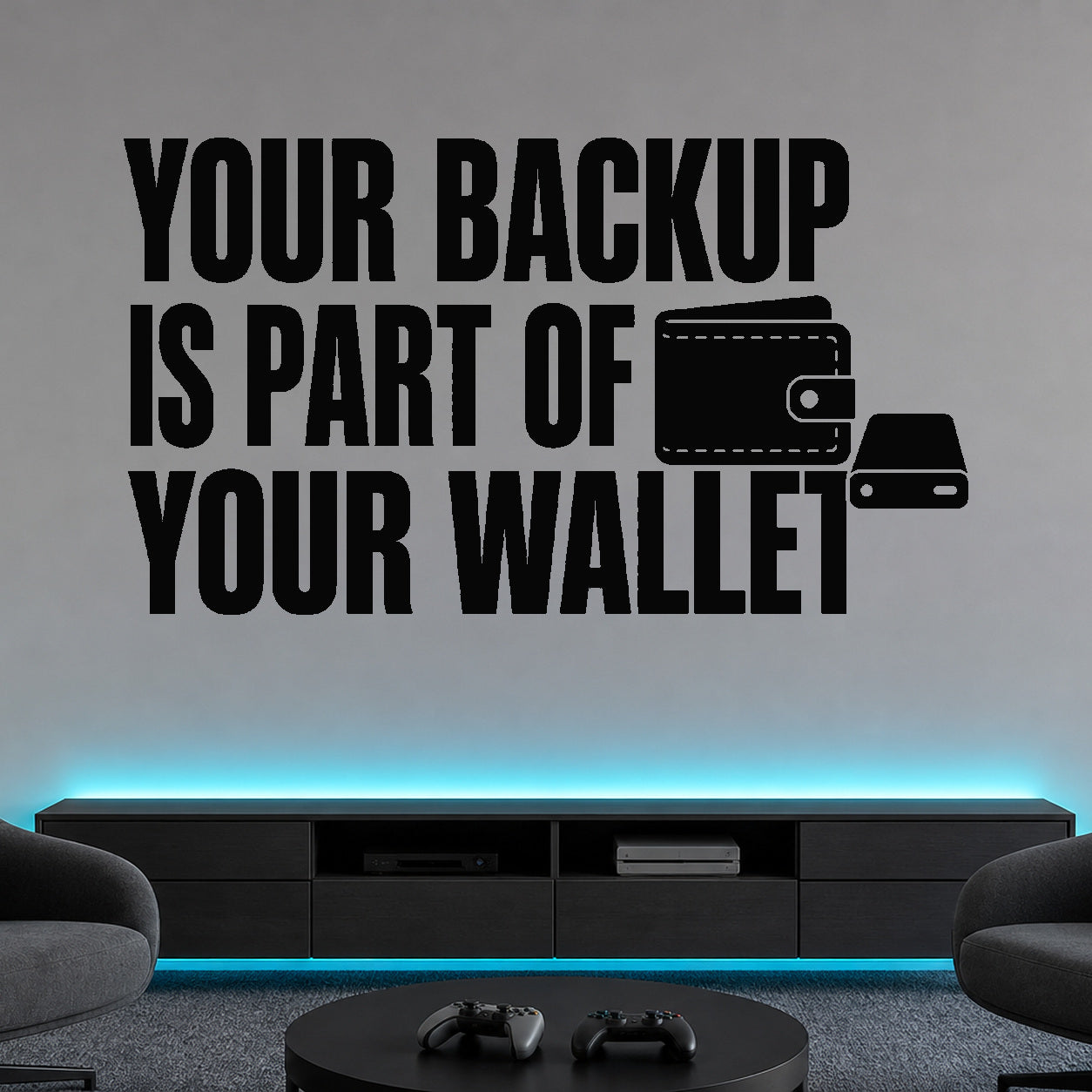 Your Backup Is Part of Your Wallet removable vinyl wall decal shown in a styled room.