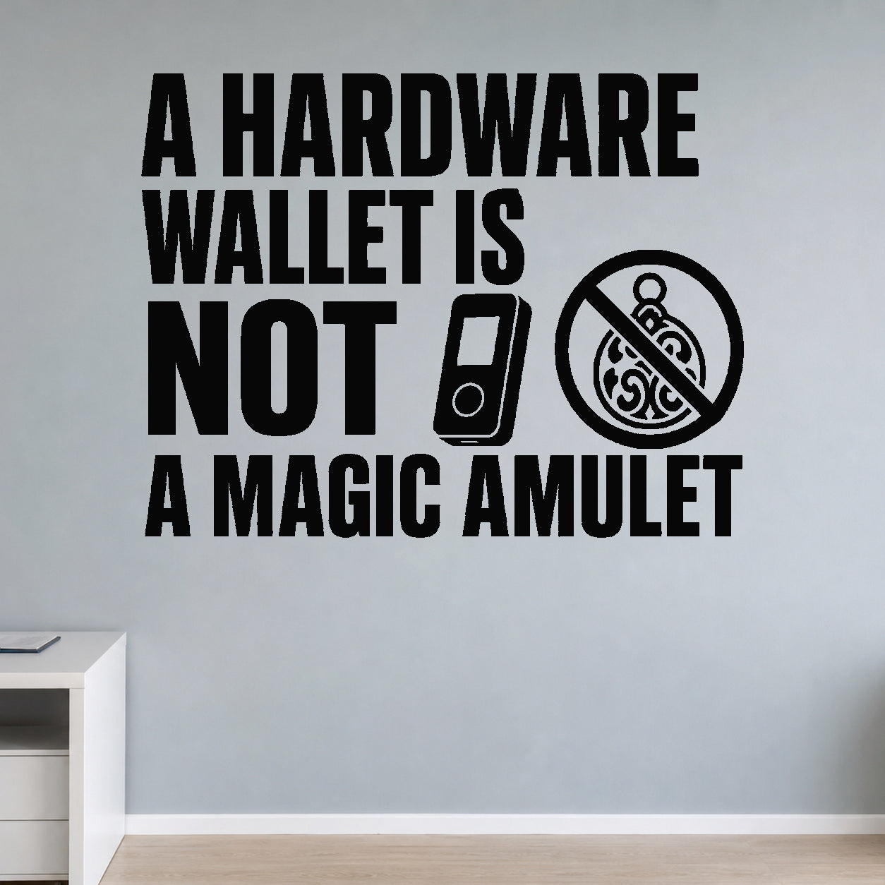 A Hardware Wallet Is Not a Magic Amulet removable vinyl wall decal shown in a styled room.