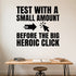 Alternate room view of the Test with a Small Amount Before the Big Heroic Click removable vinyl wall decal.
