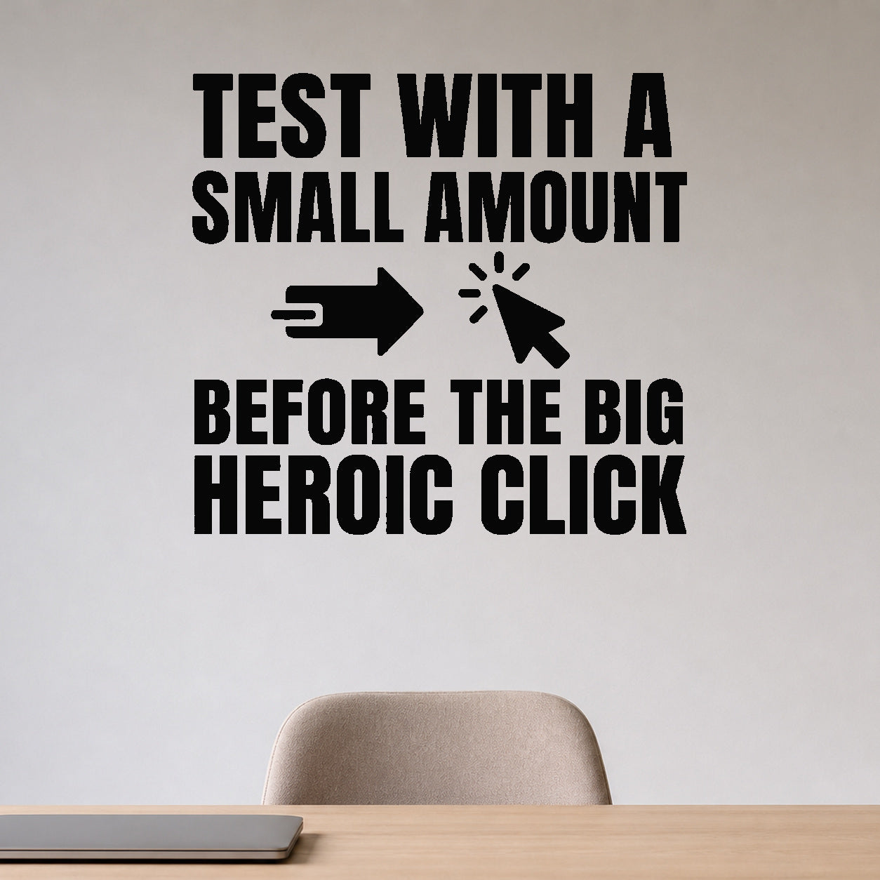 Test with a Small Amount Before the Big Heroic Click removable vinyl wall decal shown in a styled room.