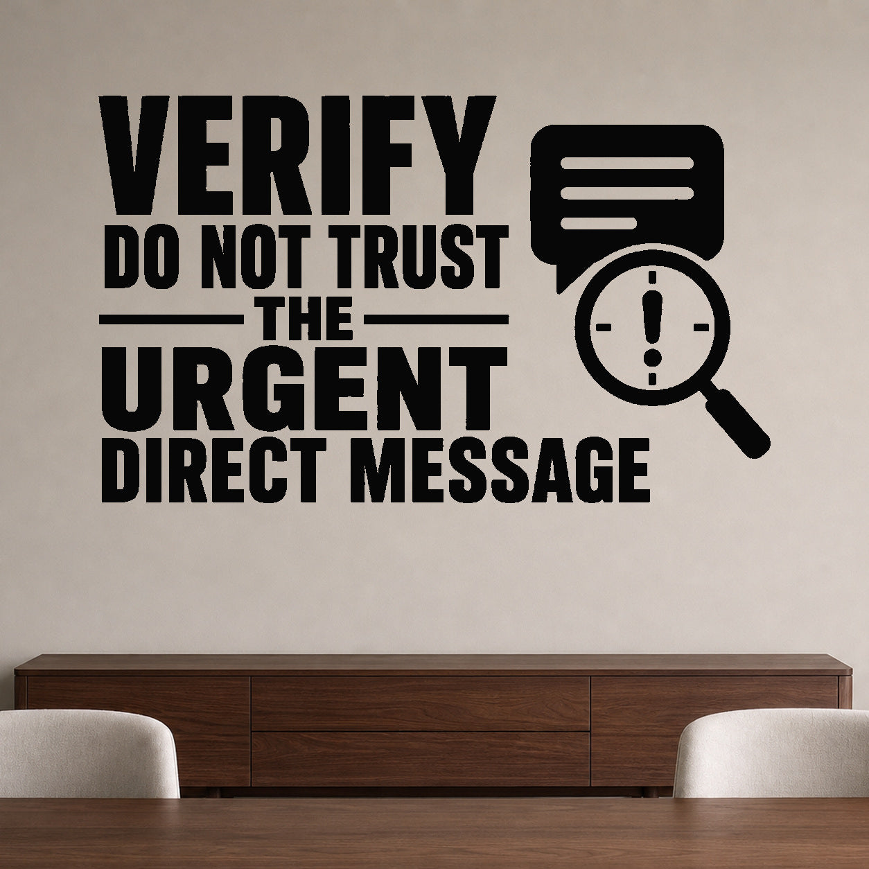 Alternate room view of the Verify Do Not Trust the Urgent Direct Message removable vinyl wall decal.