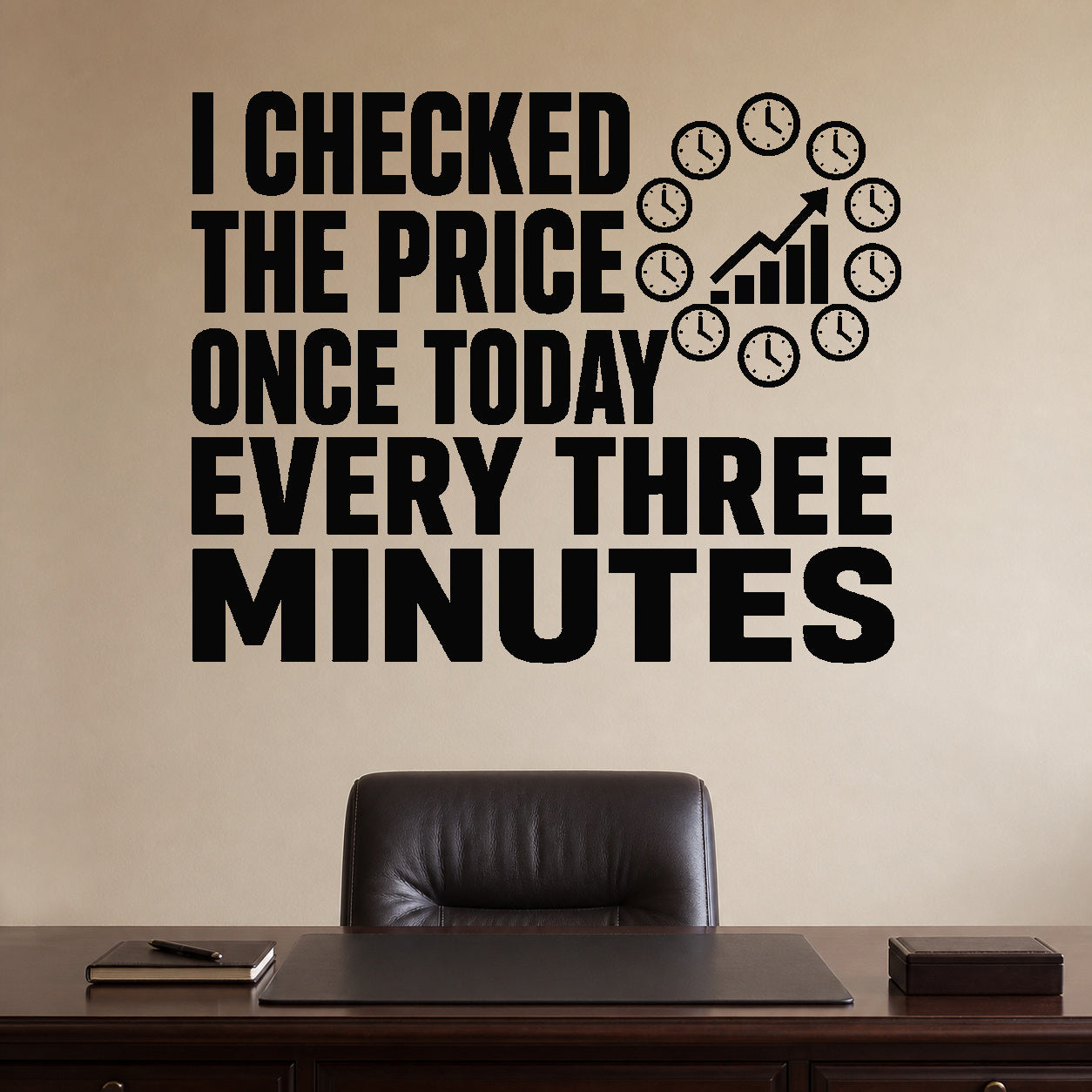 Alternate room view of the I Checked the Price Once Today Every Three Minutes removable vinyl wall decal.
