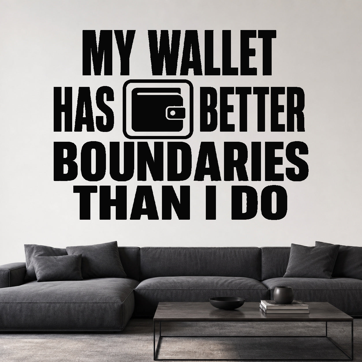 Alternate room view of the My Wallet Has Better Boundaries Than I Do removable vinyl wall decal.