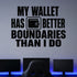 My Wallet Has Better Boundaries Than I Do removable vinyl wall decal shown in a styled room.