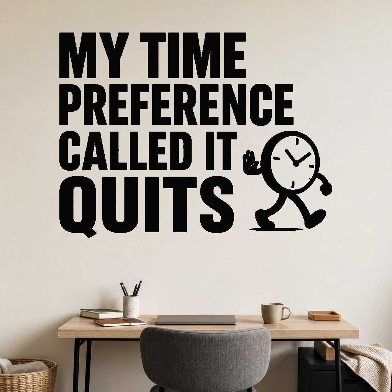 Alternate room view of the My Time Preference Called It Quits removable vinyl wall decal.