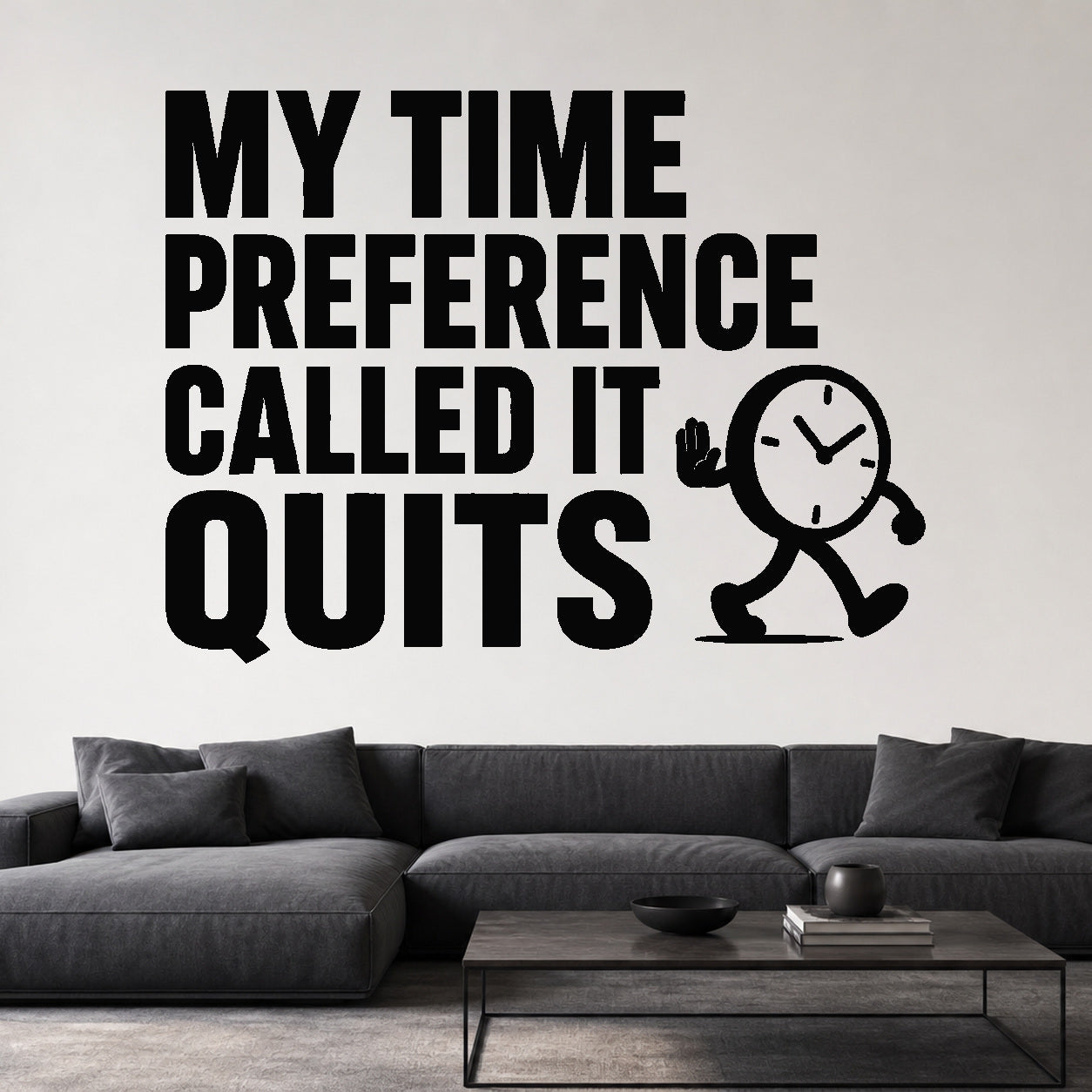 My Time Preference Called It Quits removable vinyl wall decal shown in a styled room.