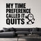 My Time Preference Called It Quits removable vinyl wall decal shown in a styled room.