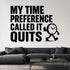 My Time Preference Called It Quits removable vinyl wall decal shown in a styled room.