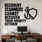 Recovery Scammers Cannot Recover Your Dignity Either removable vinyl wall decal shown in a styled room.