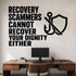 Recovery Scammers Cannot Recover Your Dignity Either removable vinyl wall decal shown in a styled room.