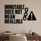 Immutable Does Not Mean Infallible removable vinyl wall decal shown in a styled room.