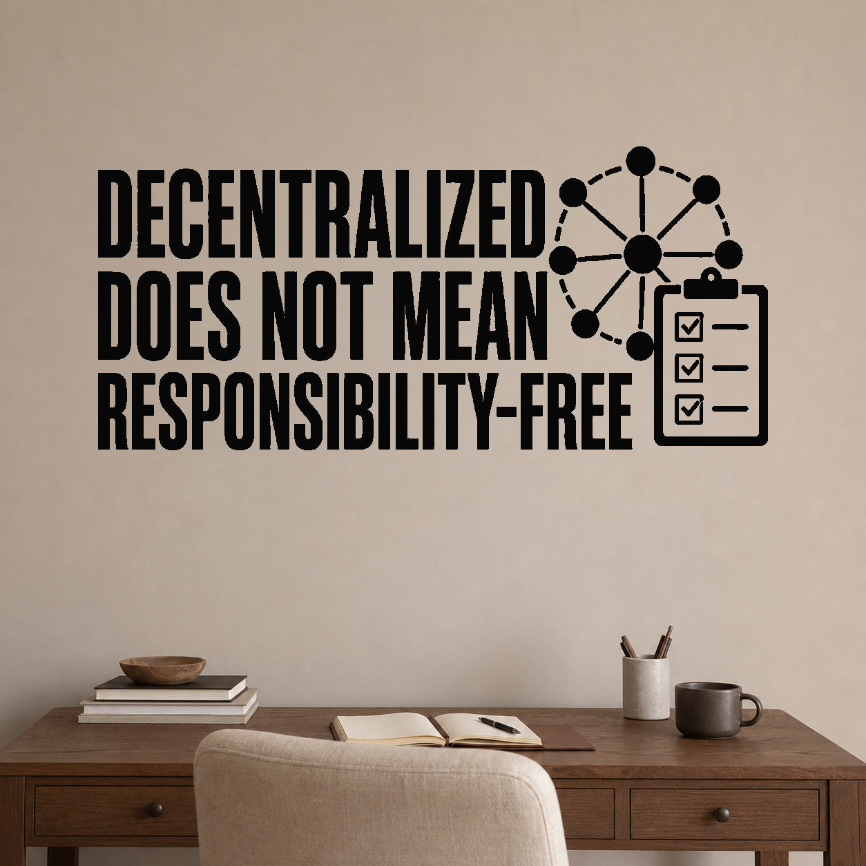 Alternate room view of the Decentralized Does Not Mean Responsibility-free removable vinyl wall decal.