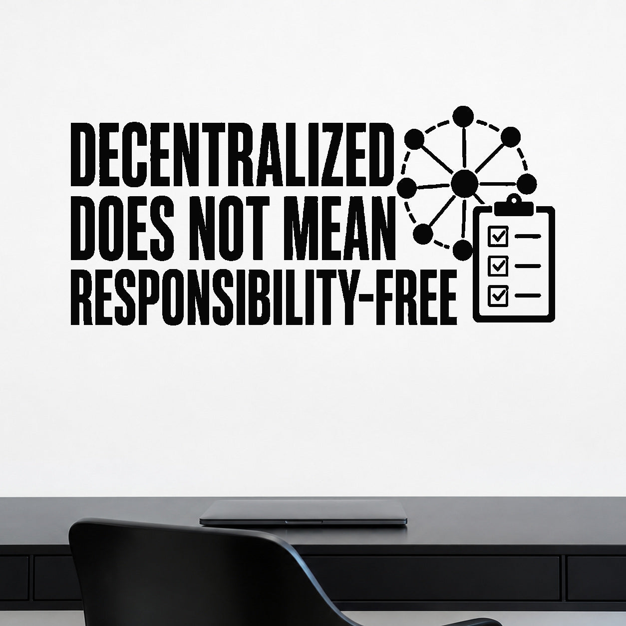 Decentralized Does Not Mean Responsibility-free removable vinyl wall decal shown in a styled room.