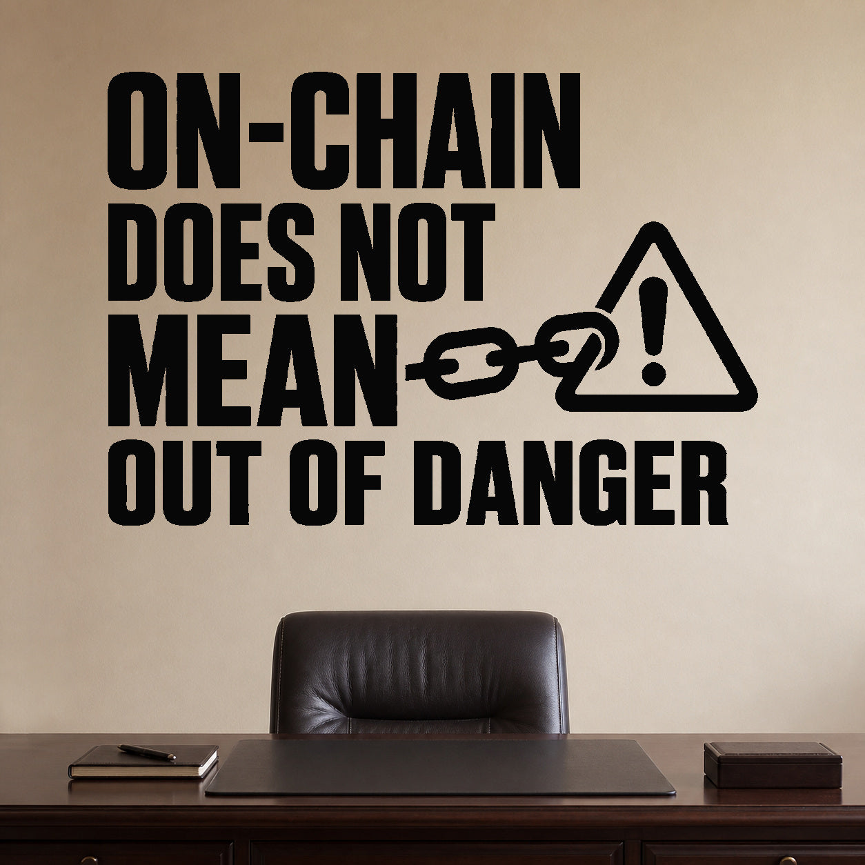 Alternate room view of the On-chain Does Not Mean Out of Danger removable vinyl wall decal.