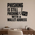 Alternate room view of the Phishing Is Still Phishing with a Wallet Address removable vinyl wall decal.