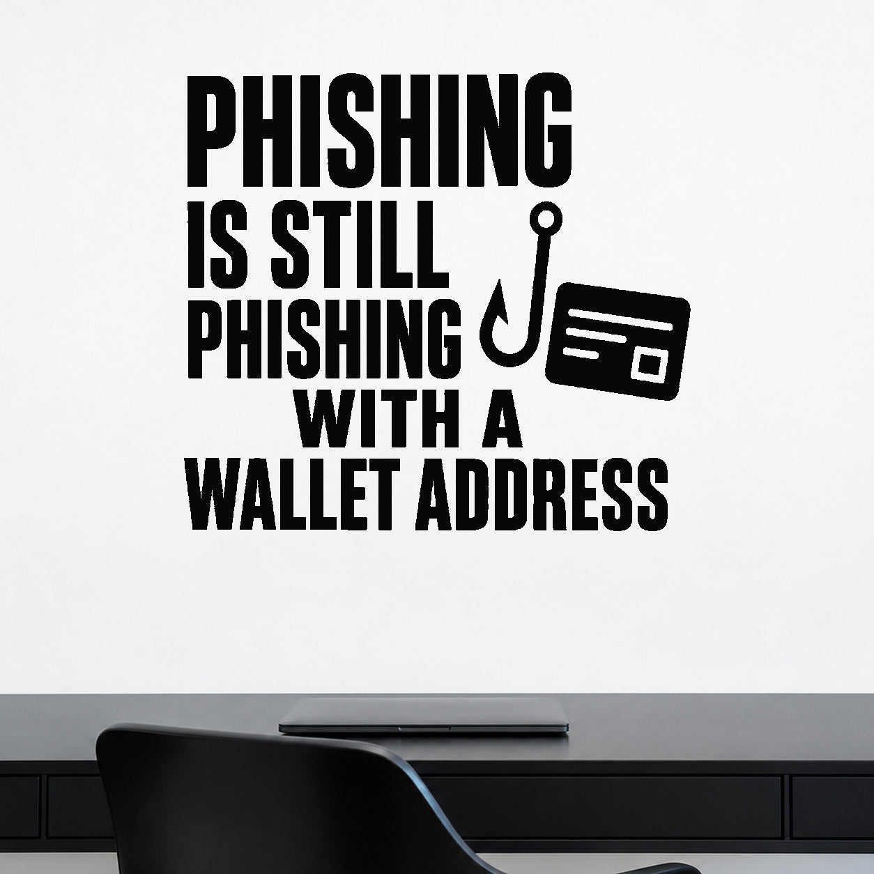 Phishing Is Still Phishing with a Wallet Address removable vinyl wall decal shown in a styled room.