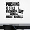 Phishing Is Still Phishing with a Wallet Address removable vinyl wall decal shown in a styled room.