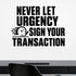 Alternate room view of the Never Let Urgency Sign Your Transaction removable vinyl wall decal.