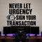Never Let Urgency Sign Your Transaction removable vinyl wall decal shown in a styled room.