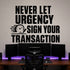 Never Let Urgency Sign Your Transaction removable vinyl wall decal shown in a styled room.