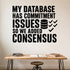 Alternate room view of the My Database Has Commitment Issues So We Added Consensus removable vinyl wall decal.