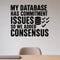 My Database Has Commitment Issues So We Added Consensus removable vinyl wall decal shown in a styled room.