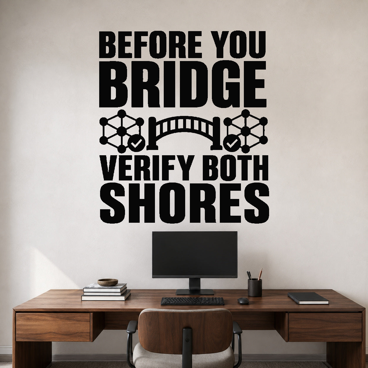 Before You Bridge Verify Both Shores removable vinyl wall decal shown in a styled room.