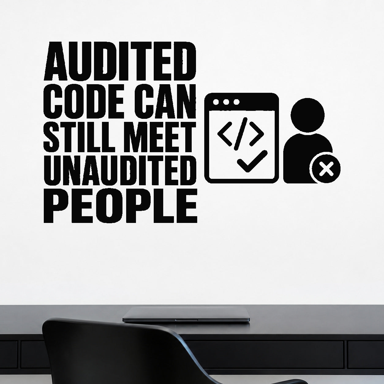 Audited Code Can Still Meet Unaudited People removable vinyl wall decal shown in a styled room.