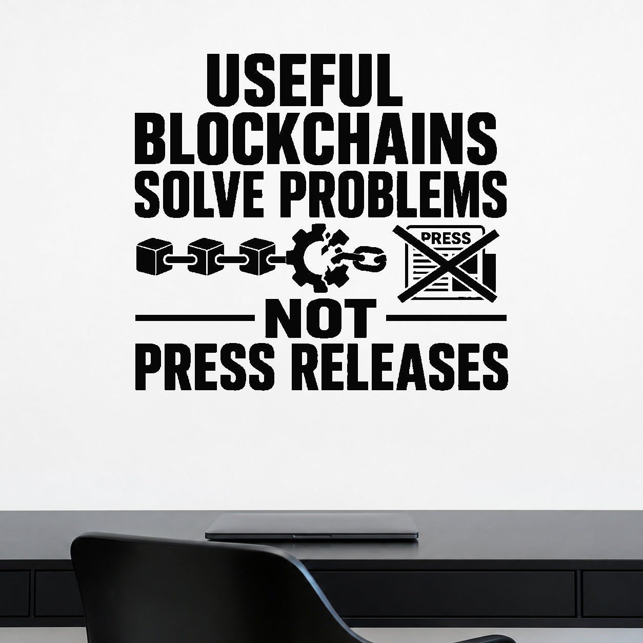 Alternate room view of the Useful Blockchains Solve Problems Not Press Releases removable vinyl wall decal.