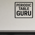 Periodic Table Guru - Funny Chemistry Wall Decal Vinyl Sticker Removable shown as a removable vinyl wall decal in a category-appropriate room