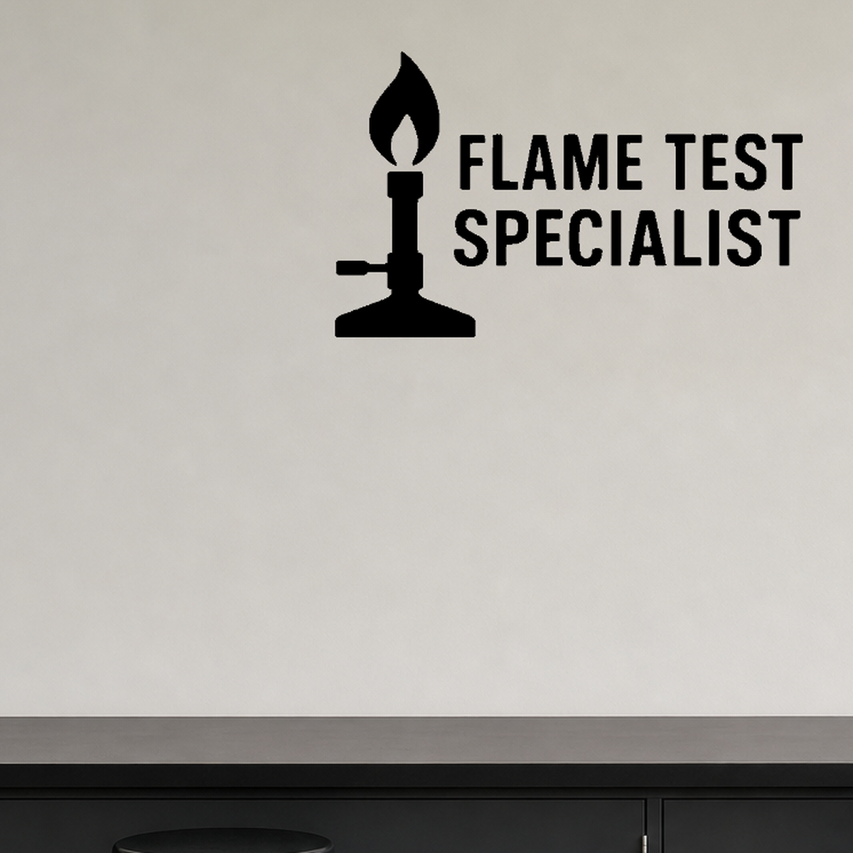 Flame Test Specialist - Funny Chemistry Wall Decal Vinyl Sticker Removable shown as a removable vinyl wall decal in a category-appropriate room