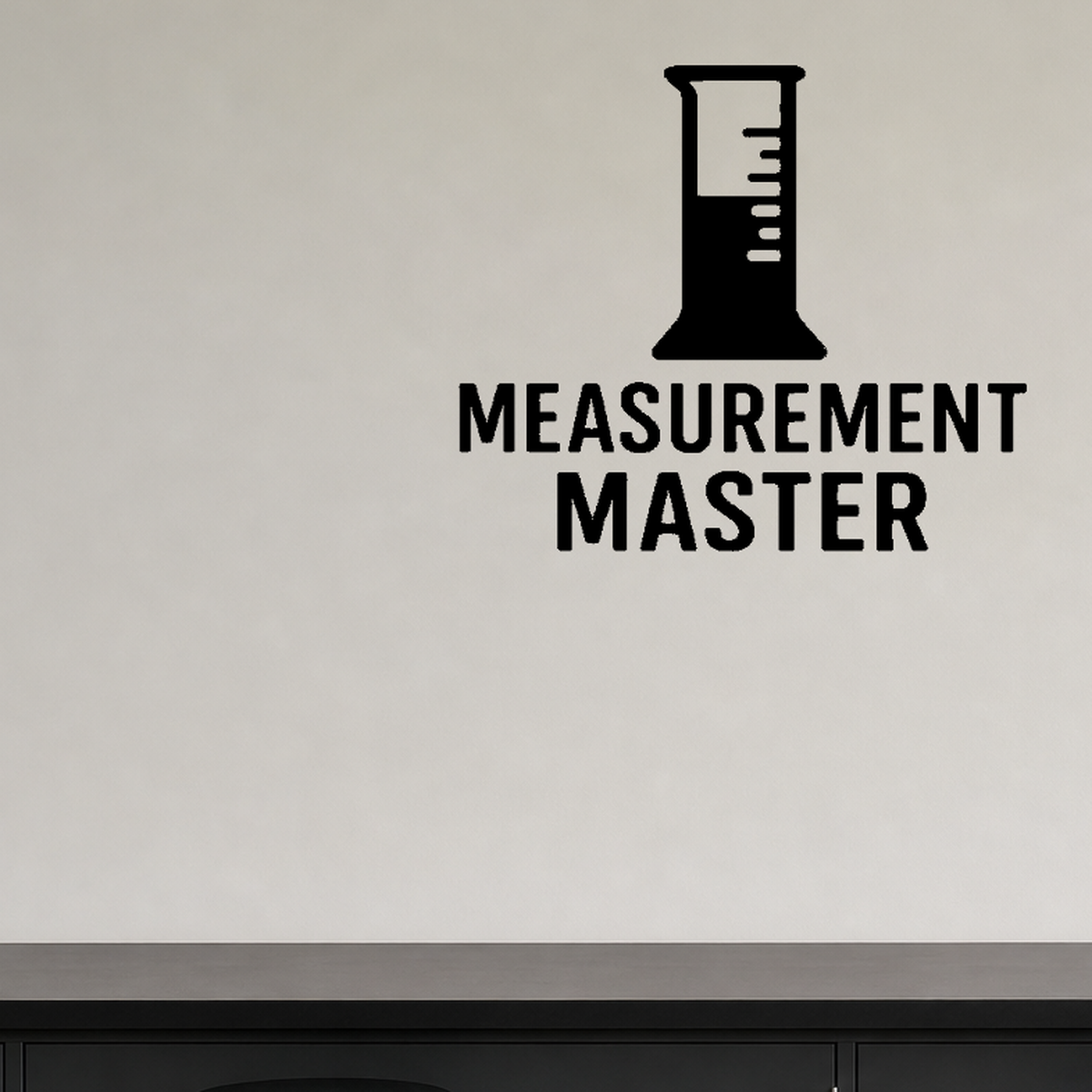 Measurement Master - Funny Chemistry Wall Decal Vinyl Sticker Removable shown as a removable vinyl wall decal in a category-appropriate room