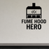 Fume Hood Hero - Funny Chemistry Wall Decal Vinyl Sticker Removable shown as a removable vinyl wall decal in a category-appropriate room