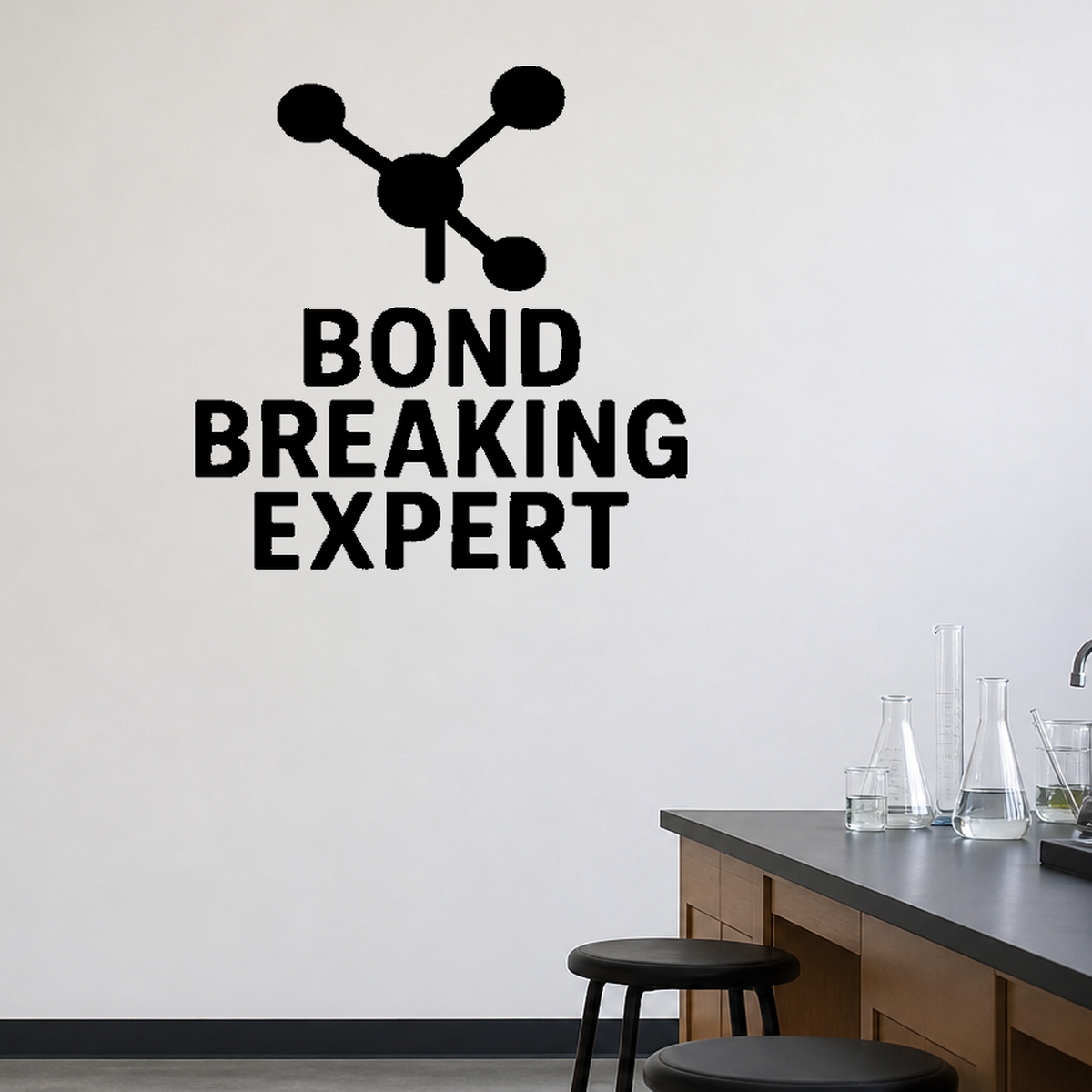 Bond Breaking Expert - Funny Chemistry Wall Decal Vinyl Sticker Removable shown as a removable vinyl wall decal in a second room setting