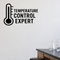 Temperature Control Expert - Funny Chemistry Wall Decal Vinyl Sticker Removable shown as a removable vinyl wall decal in a category-appropriate room
