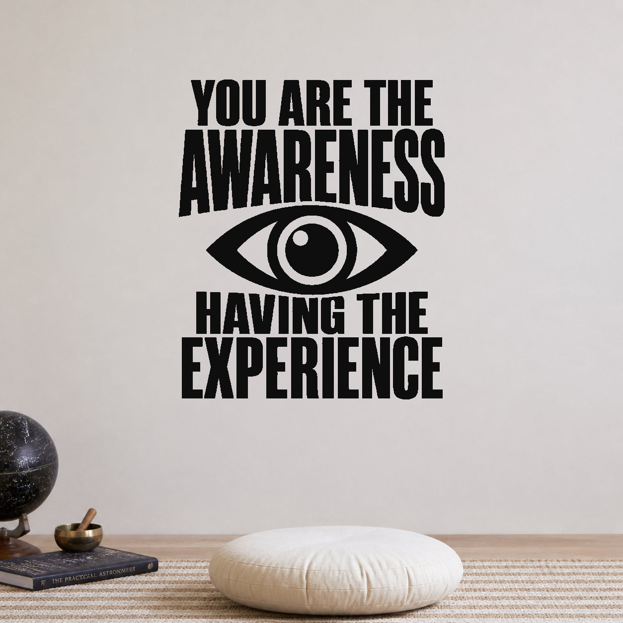 You Are the Awareness Having the Experience removable vinyl wall decal shown in a styled room.