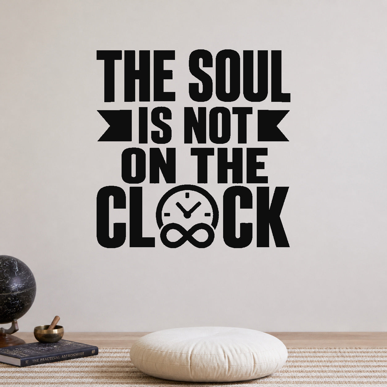 Alternate room view of the The Soul Is Not on the Clock removable vinyl wall decal.