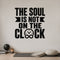 The Soul Is Not on the Clock removable vinyl wall decal shown in a styled room.
