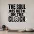 The Soul Is Not on the Clock removable vinyl wall decal shown in a styled room.