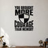 Alternate room view of the You Brought More Courage Than Memory removable vinyl wall decal.