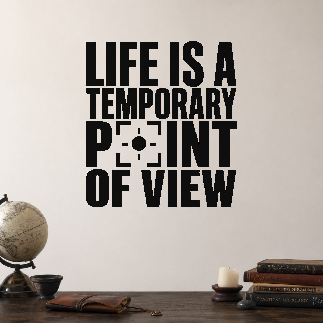 Alternate room view of the Life Is a Temporary Point of View removable vinyl wall decal.