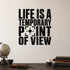 Alternate room view of the Life Is a Temporary Point of View removable vinyl wall decal.