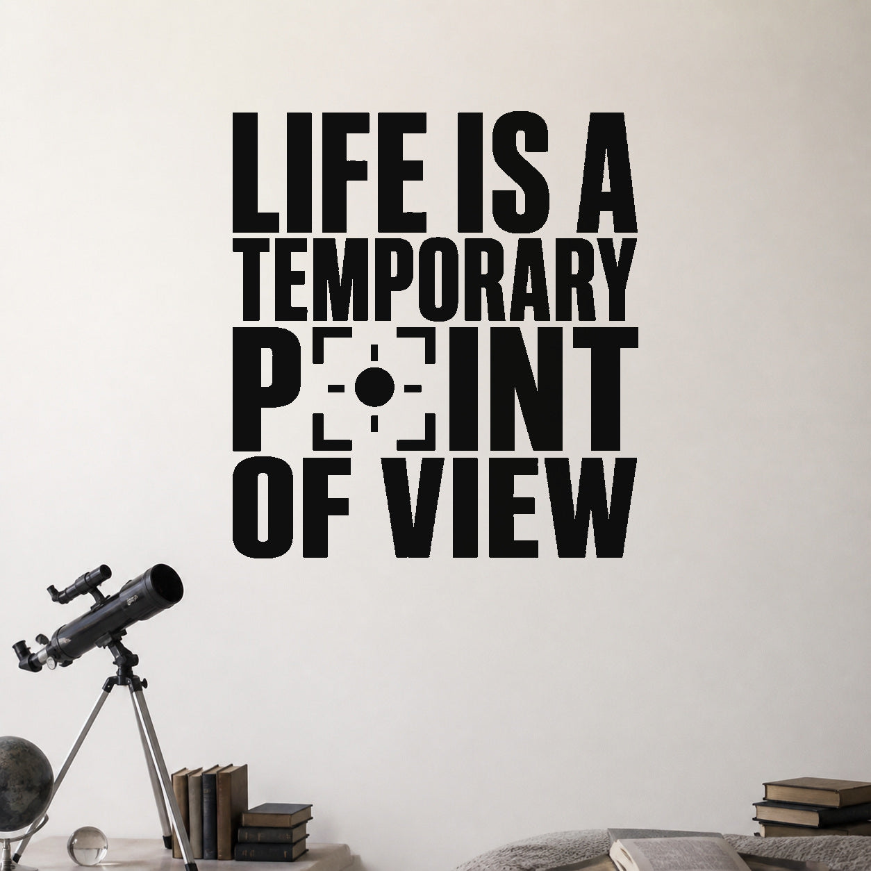 Life Is a Temporary Point of View removable vinyl wall decal shown in a styled room.