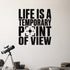 Life Is a Temporary Point of View removable vinyl wall decal shown in a styled room.