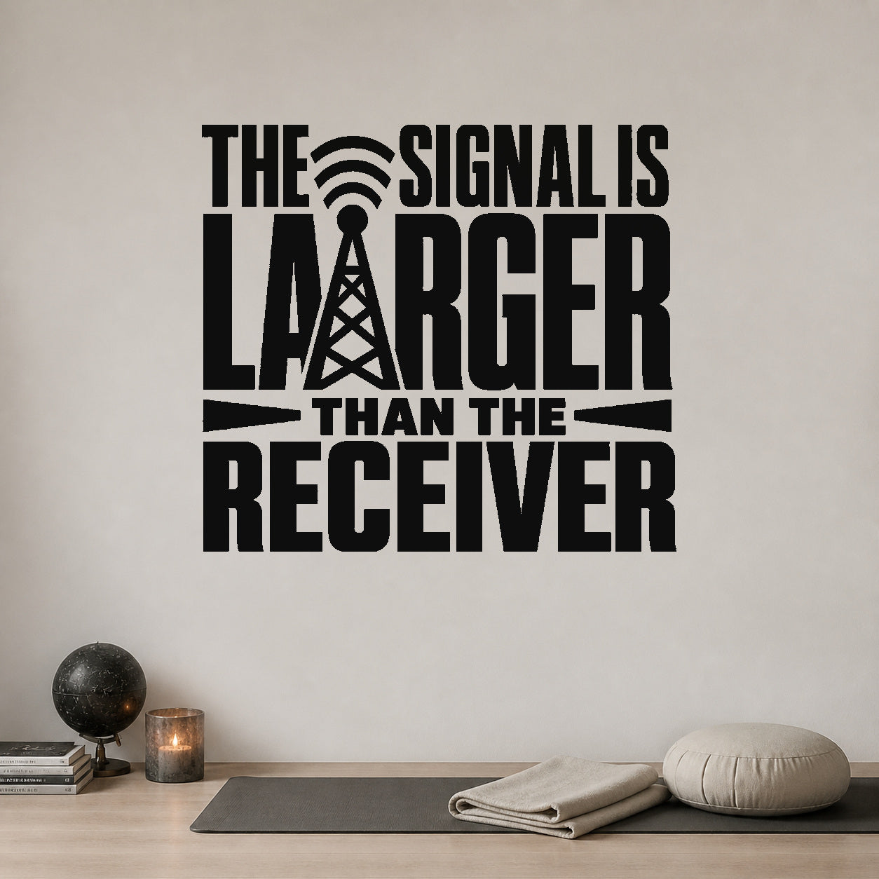 Alternate room view of the The Signal Is Larger Than the Receiver removable vinyl wall decal.