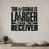 Alternate room view of the The Signal Is Larger Than the Receiver removable vinyl wall decal.