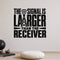The Signal Is Larger Than the Receiver removable vinyl wall decal shown in a styled room.